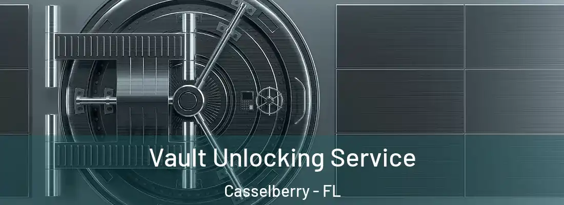  Vault Unlocking Service Casselberry - FL